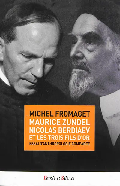 Maurice Zundel, Nicolas Berdiaev et les trois fils d'or : essai d'anthropologie comparée