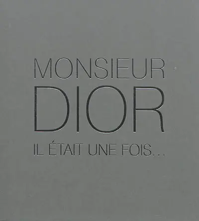Monsieur Dior, il était une fois...