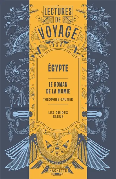 Le roman de la momie : lectures de voyage en Egypte