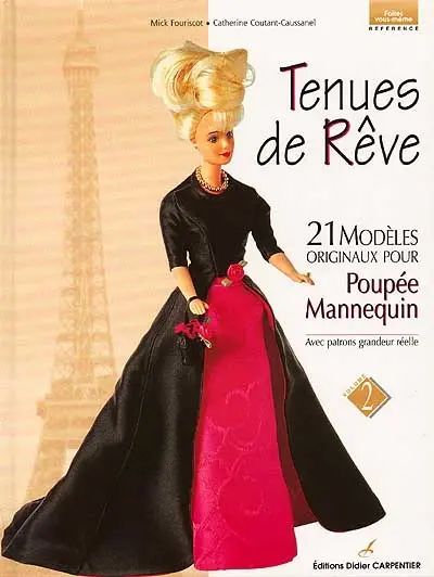 Tenues de rêve. Vol. 2. 21 modèles originaux pour poupée-mannequin