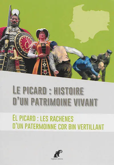 Le picard : histoire d'un patrimoine vivant. El picard : les rachènes d'un patermoinne cor bin vertillant