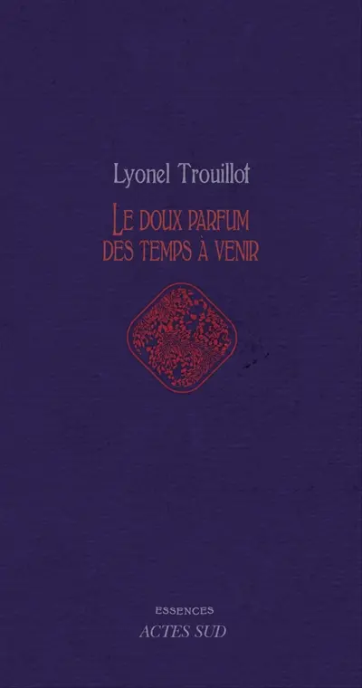 Le doux parfum des temps à venir