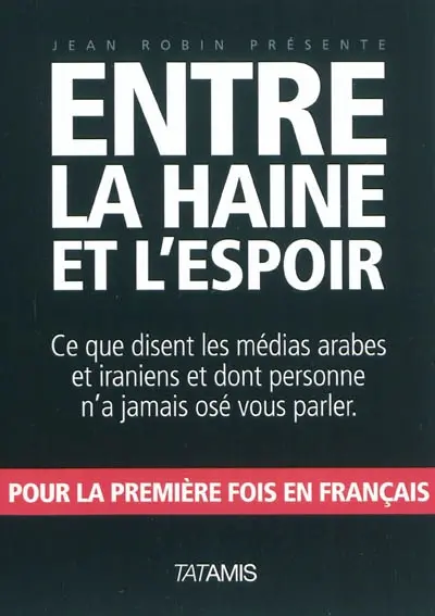 Entre la haine et l'espoir : ce que disent les médias arabes et iraniens et dont personne n'a jamais osé vous parler