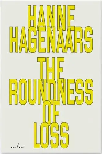 Hanne Hagenaars The Roundness Of Loss