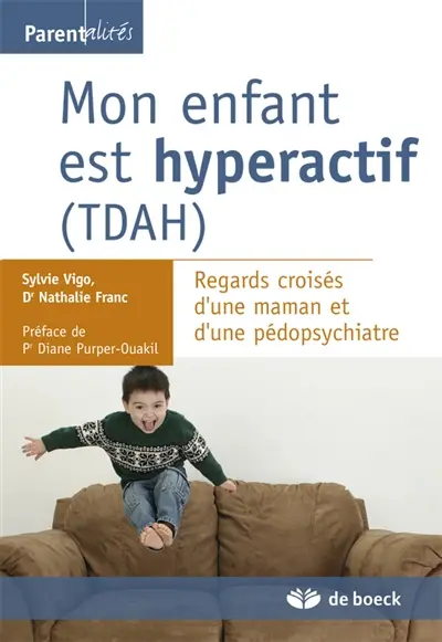 Mon enfant est hyperactif (TDAH) : regards croisés d'une maman et d'une pédopsychiatre