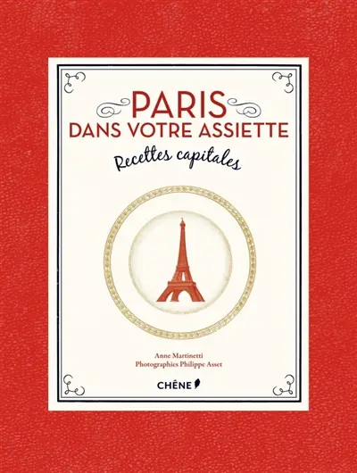 Paris dans votre assiette : recettes capitales