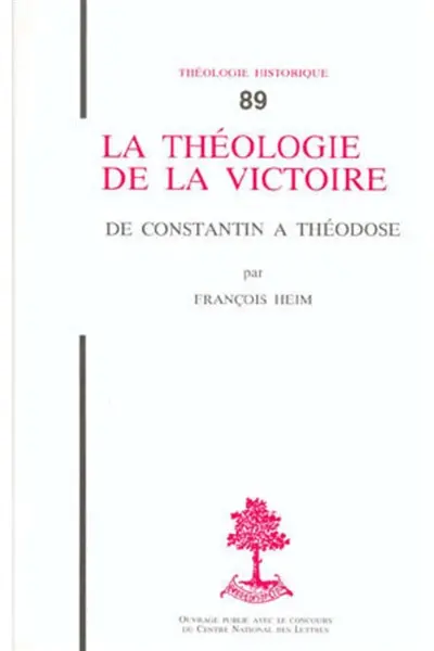 La Théologie de la victoire : de Constantin à Théodose