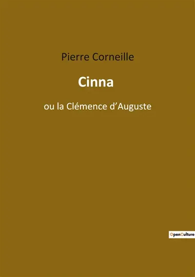Cinna : ou la Clémence d’Auguste