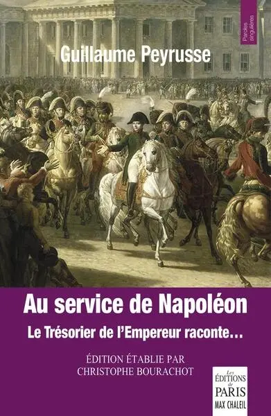 Au service de Napoléon : le trésorier de l'empereur raconte...