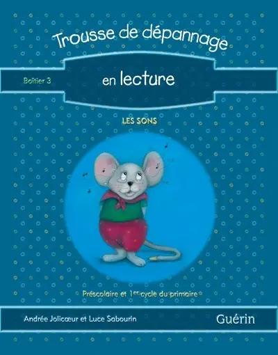 Trousse de dépannage en lecture : préscolaire, 1er cycle : guide de l'enseignant 3, les sons