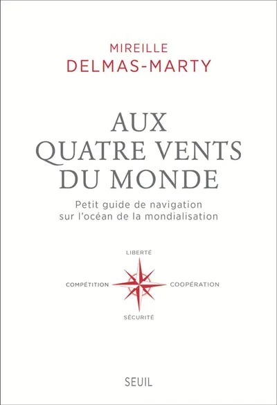 Aux quatre vents du monde : petit guide de navigation sur l'océan de la mondialisation
