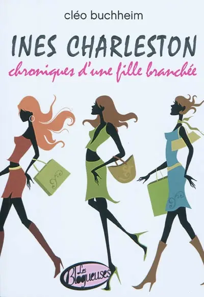 Inès Charleston : chroniques d'une fille branchée