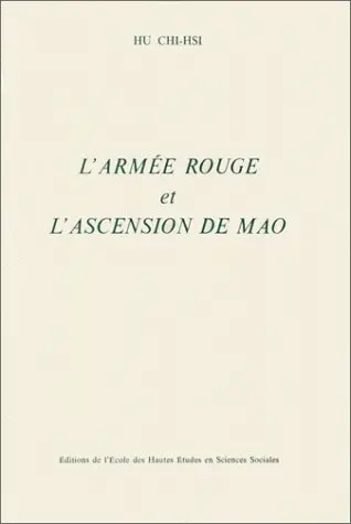 L'Armée rouge et l'ascension de Mao : essai d'interprétation sur la montée au pouvoir de Mao Zedong au sein du Parti communiste chinois