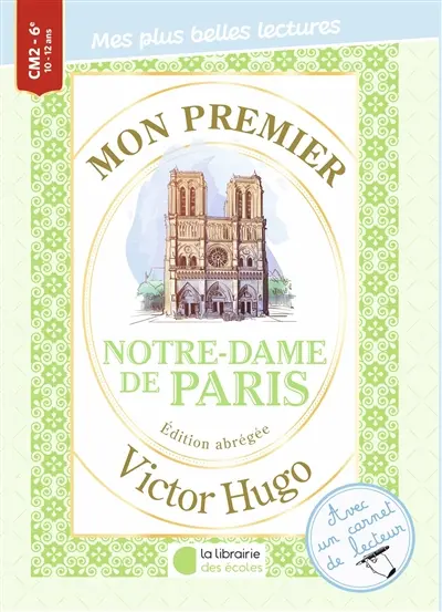 Mon premier Victor Hugo : Notre-Dame de Paris : édition abrégée