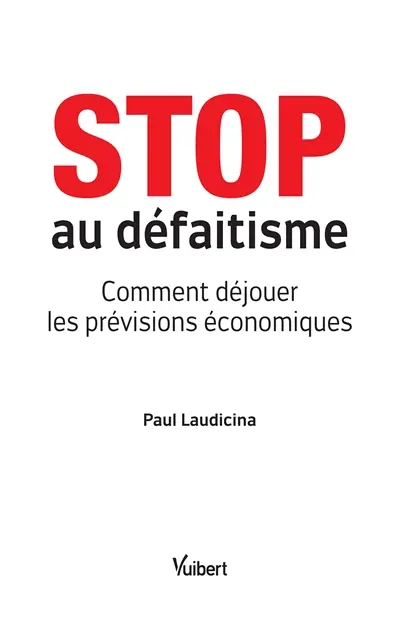 Stop au défaitisme : comment déjouer les prévisions économiques