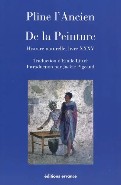 De la peinture : Histoire naturelle, livre XXXV