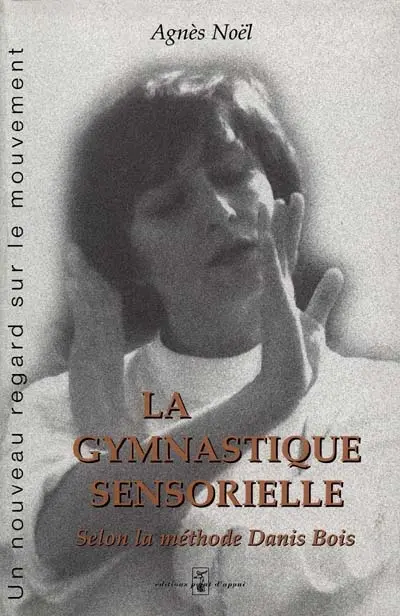 La gymnastique sensorielle : la méthode Danis Bois