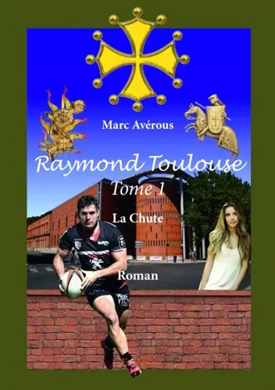 Raymond toulouse : La Chute : Roman