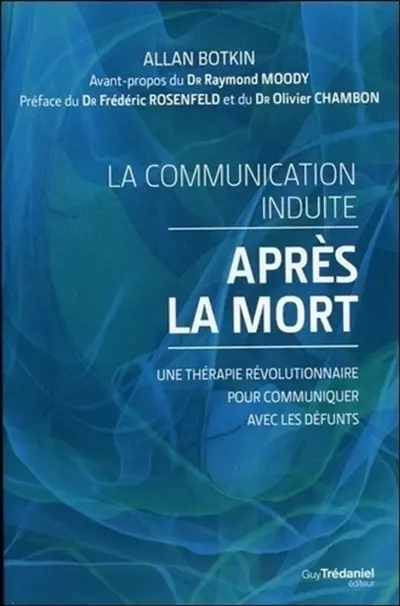 La communication induite après la mort : une thérapie révolutionnaire pour communiquer avec les défunts