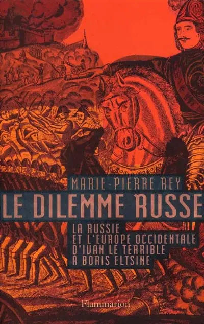 Le dilemme russe : la Russie et l'Europe occidentale d'Ivan le Terrible à Boris Eltsine