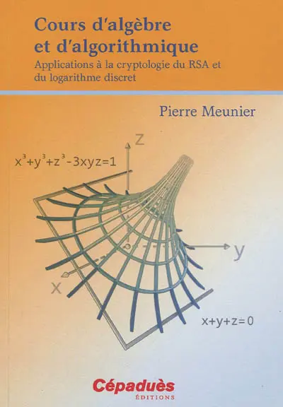 Cours d'algèbre et d'algorithmique : applications à la cryptologie du RSA et du logarithme discret