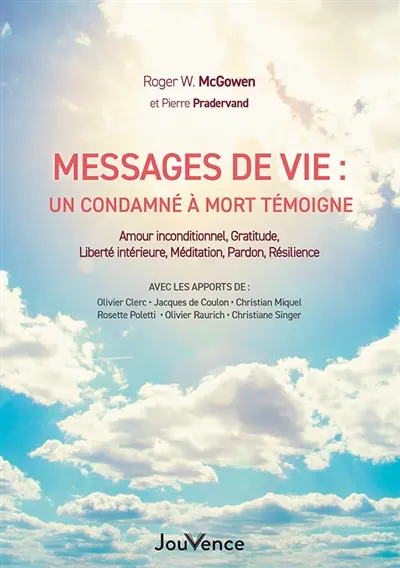 Messages de vie du couloir de la mort : un condamné à mort témoigne : amour inconditionnel, gratitude, liberté intérieure, méditation, pardon, résilience