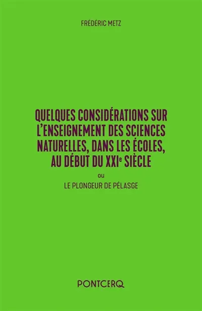 Quelques considérations sur l'enseignement des sciences naturelles, dans les écoles, au début du XXIe siècle ou Le plongeur de Pélasge