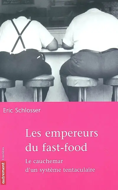 Les empereurs du fast-food : le cauchemar d'un système tentaculaire