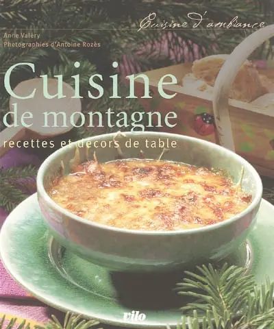 Cuisine de montagne : recettes et décors de table