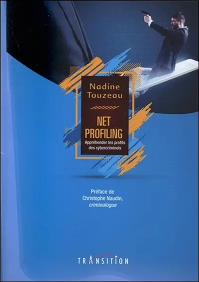 Net-profiling : appréhender les profils des cybercriminels