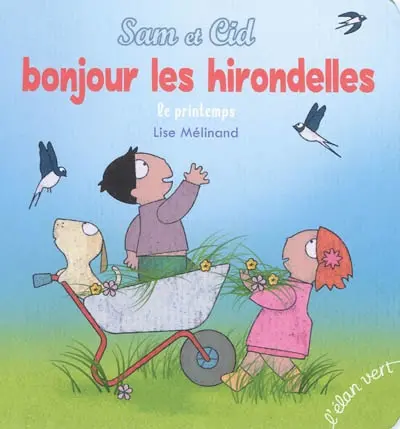 Sam et Cid. Bonjour les hirondelles : le printemps