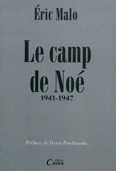 Le camp de Noé : 1941-1947