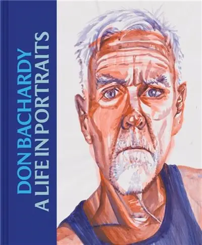 Don Bachardy : A Life in Portraits
