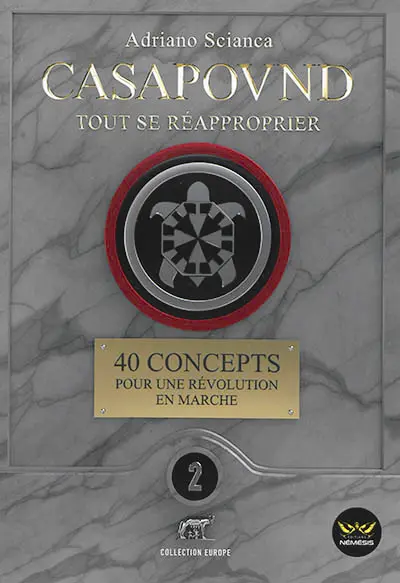 CasaPound, tout se réapproprier ! : les mots de CasaPound : 40 concepts pour une révolution en marche