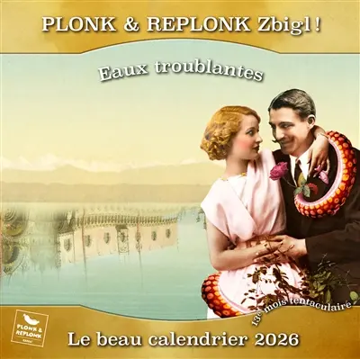 Calendrier 2026 Plonk & Replonk Zbigl ! : Un calendrier de la plus belle eau !