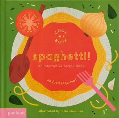 Spaghetti! : an interactive recipe book : no food required!