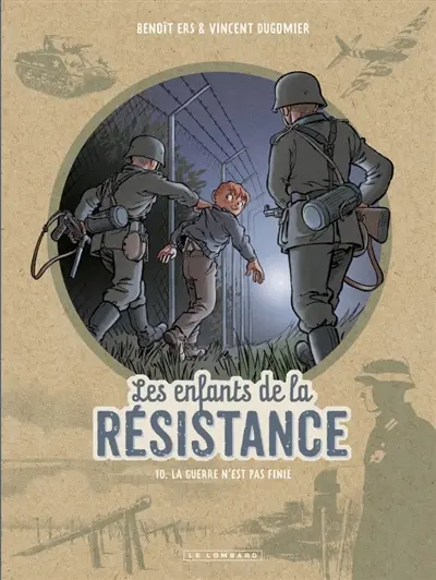 Les enfants de la Résistance. Vol. 10. La guerre n'est pas finie