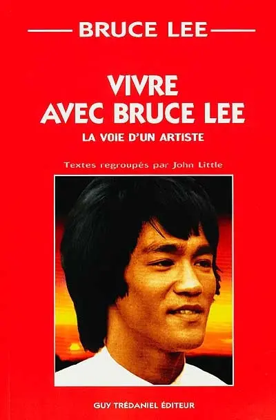 Vivre avec Bruce Lee : un grand maître des arts martiaux parle