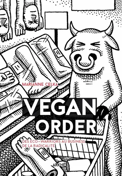 Vegan order : des éco-warriors au business de la radicalité