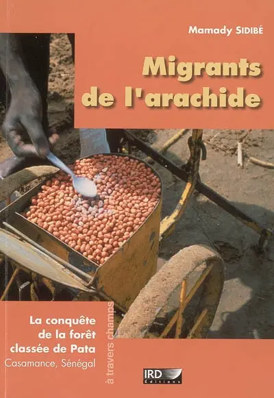 Migrants de l'arachide : la conquête de la forêt classée de Pata, Casamance, Sénégal
