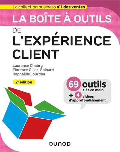 La boîte à outils de l'expérience client : 69 outils clés en main + 4 vidéos d'approfondissement