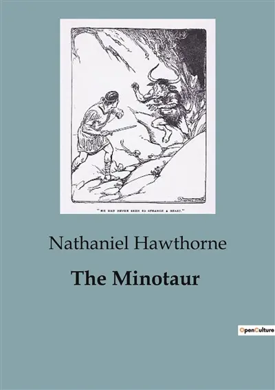 The Minotaur : The Heroic Journey of Theseus and the Minotaur