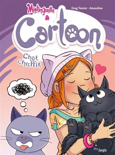 Mistinguette & Cartoon. Vol. 6. Chat chuffit
