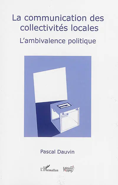 La communication des collectivités locales : l'ambivalence politique