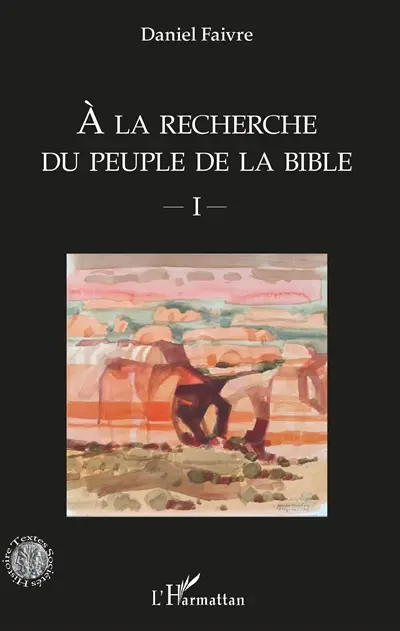 A la recherche du peuple de la Bible. Vol. 1