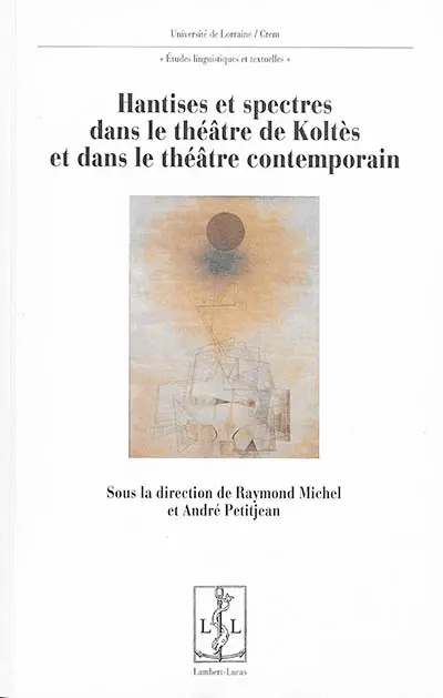 Hantises et spectres dans le théâtre de Koltès et dans le théâtre contemporain