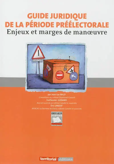 Guide juridique de la période préélectorale : enjeux et marges de manoeuvre