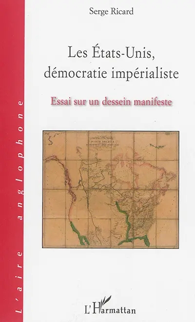 Les Etats-Unis, démocratie impérialiste : essai sur un dessein manifeste