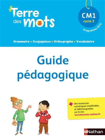 Terre des mots, CM1, cycle 3 : guide pédagogique : programme 2016
