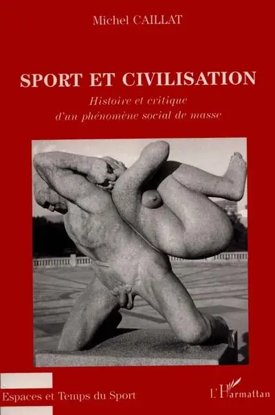 Sport et civilisation : histoire et critique d'un phénomène social de masse